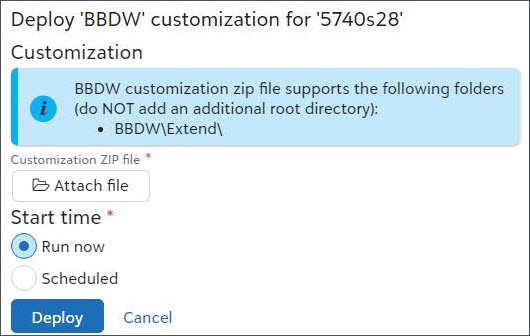 Deploy BBDW Customization screen. Attach a file and select Start Time. 