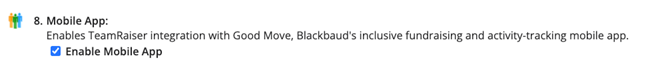 If the Good Move entitilement is enabled, a Mobile App checkbox is available in Indentify TeamRaiser