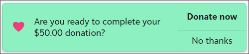 Abandoned donation reminder that appears to donors who don't complete their gift.